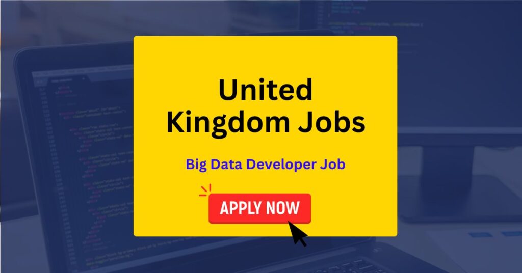 Big Data Developer Job in Central London – Latest United Kingdom Job Circular
