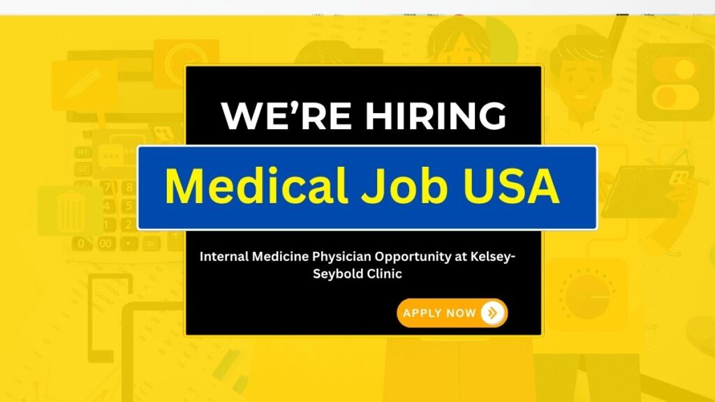Medical Job USA 2025 – Internal Medicine Physician Opportunity at Kelsey-Seybold Clinic