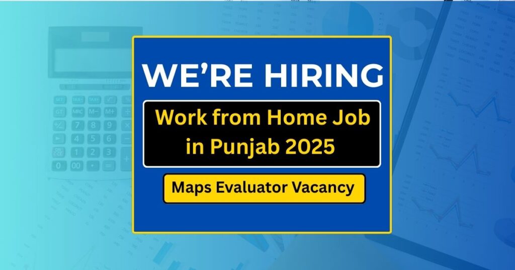 Work from Home Job in Punjab 2025 – Maps Evaluator Vacancy