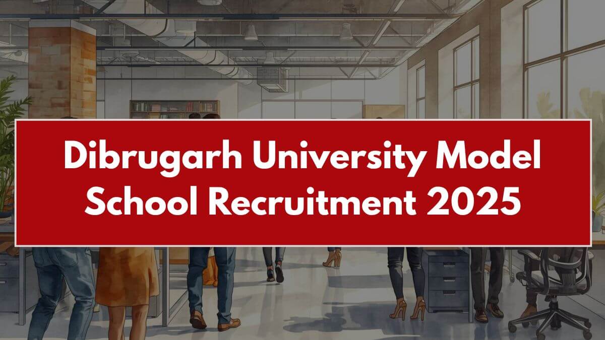 Dibrugarh University Model School Recruitment 2025
