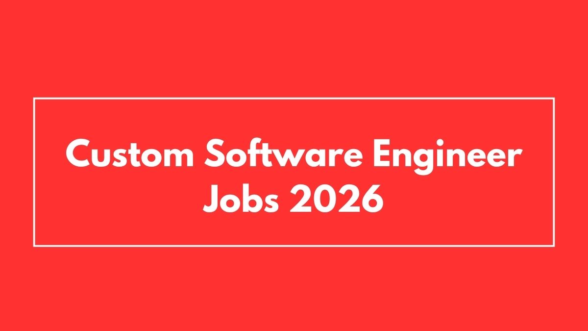 Custom Software Engineer Jobs 2026